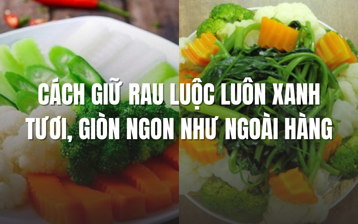 Cách giữ rau luộc luôn xanh