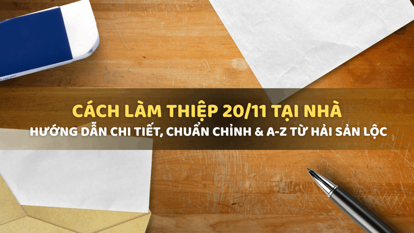 Cách Làm Thiệp 20/11 Tại Nhà - Hướng Dẫn Chi Tiết, Chuẩn Chỉnh & A-Z Từ Hải Sản Lộc 1 8